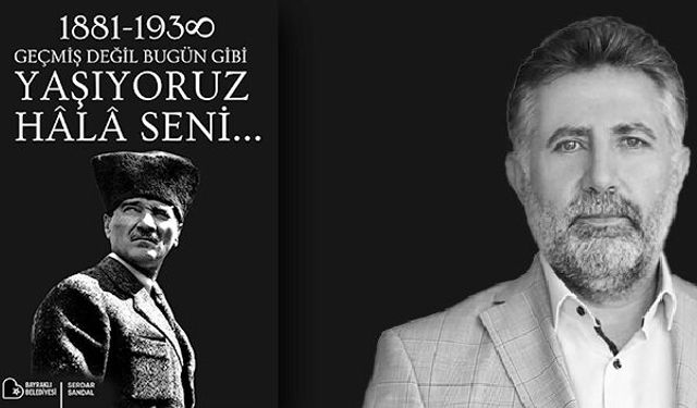 Başkan Sandal'dan 10 Kasım mesajı: Yaşıyoruz hala seni...