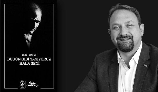 Başkan Gümrükçü'den anlamlı 10 Kasım mesajı