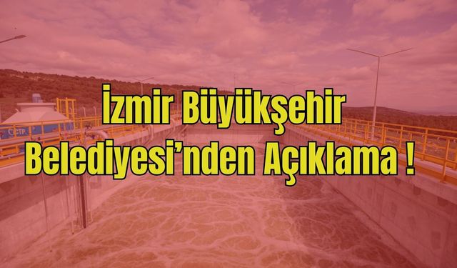 İzmir Büyükşehir Belediyesi’nden Açıklama!
